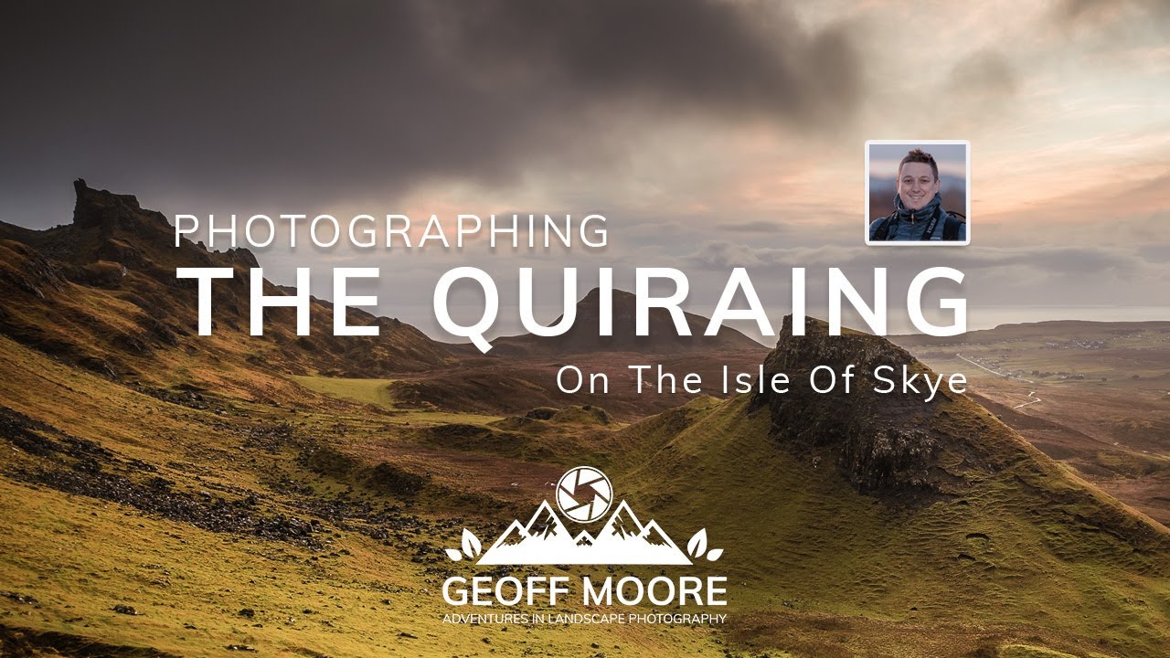 Photographing The Isle of SKYE | THE QUIRAING | Scottish Landscapes | Geoff Moore Photography