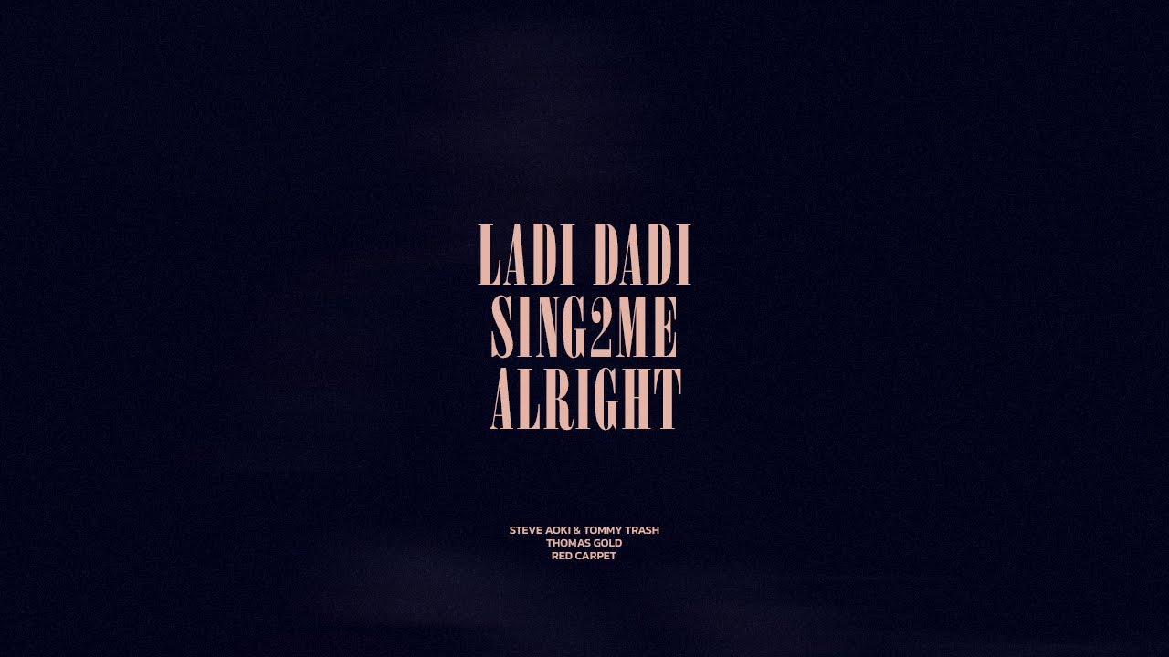 Ladi Dadi / Sing2Me / Alright