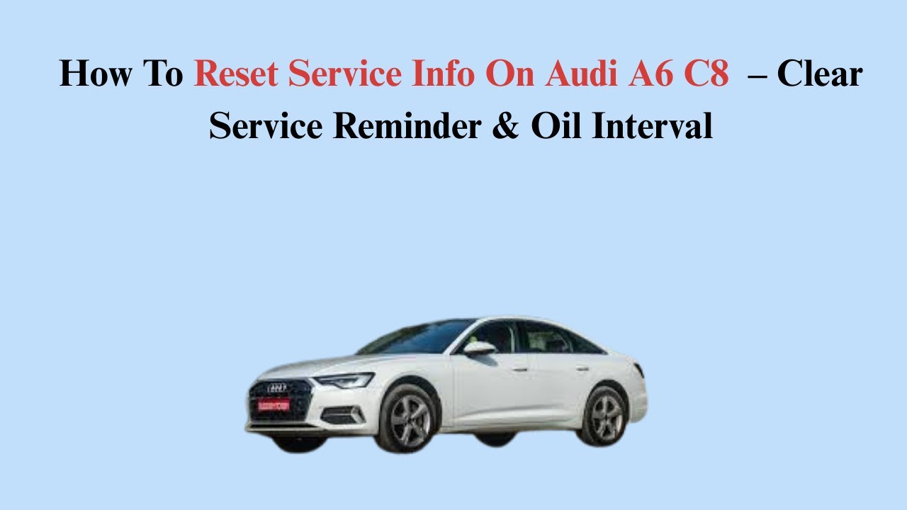 How To Reset Service Info On Audi A6 C8 (2018–Now) – Clear Service Reminder & Oil Interval