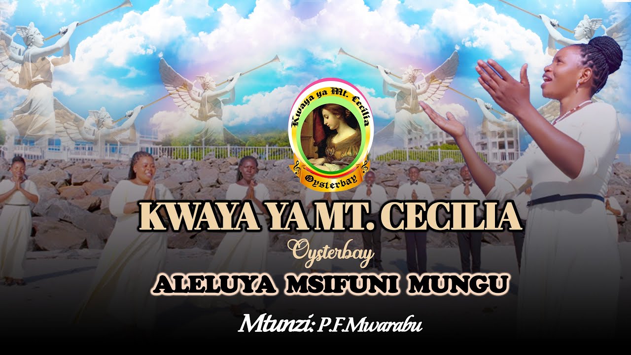 ALELUYA MSIFUNI MUNGU - KWAYA YA MT. CECILIA OYSTERBAY