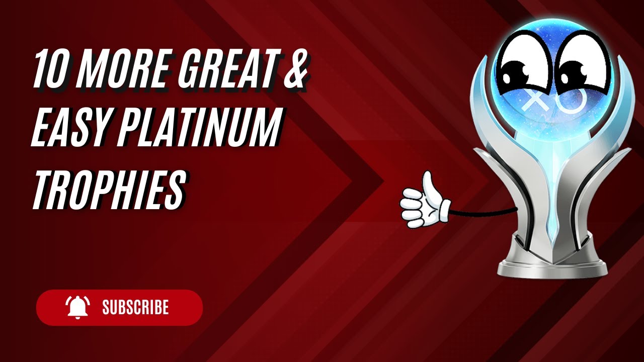 10 MORE Great and Easy Platinum Trophies Every PlayStation Gamer Should Earn!
