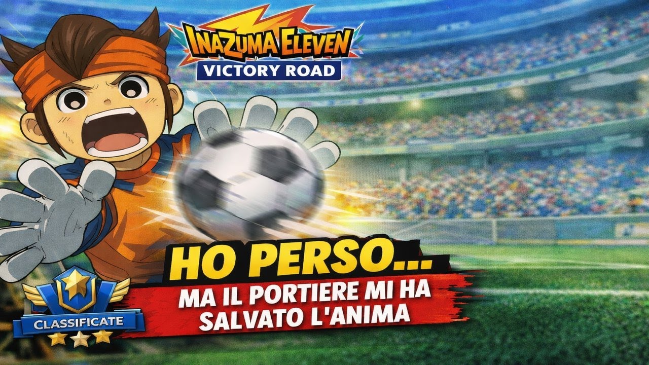 HO PERSO… ma che PARATE 😭🔥 | Inazuma Eleven Victory Road Classificate