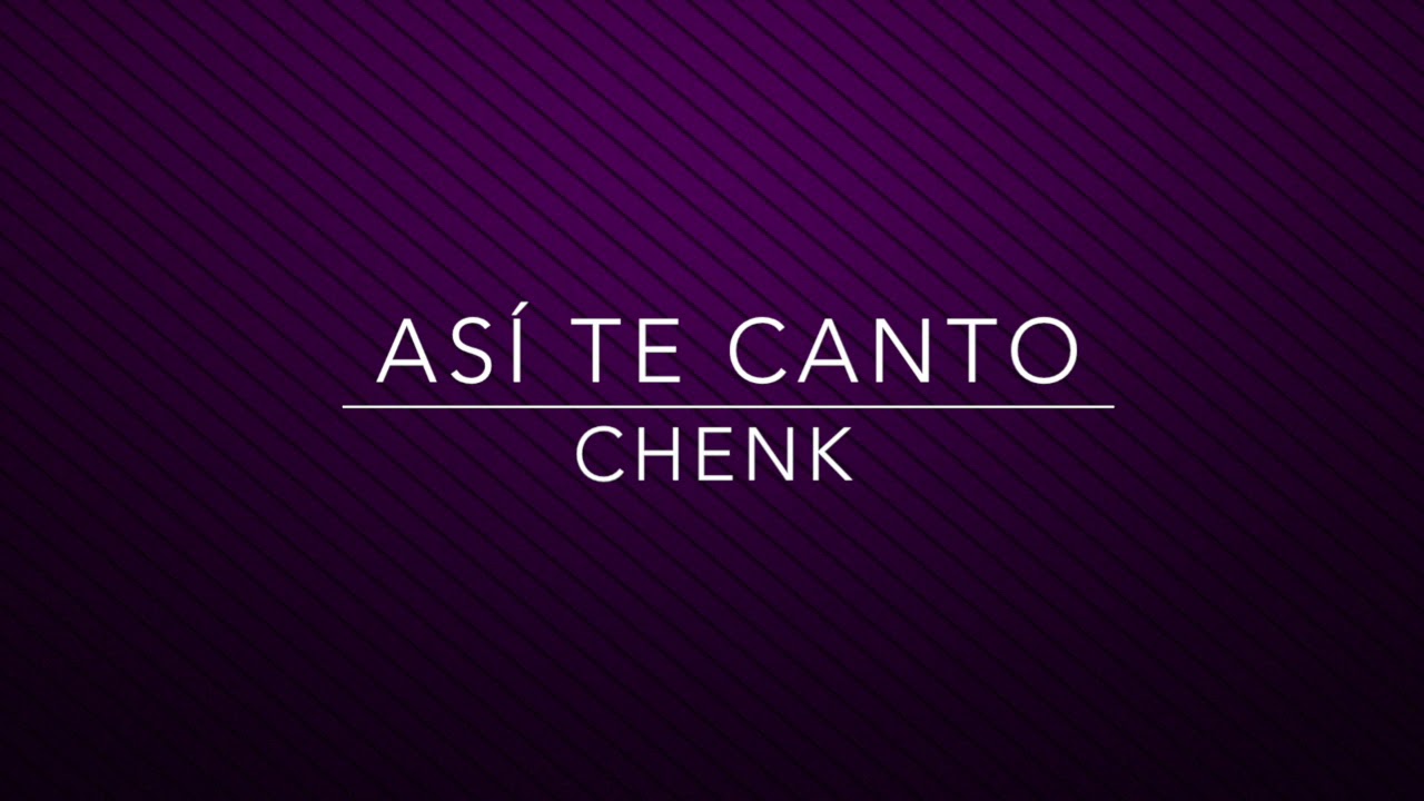 Chenko - As&iacute; Te Canto (Prod. Elfiiks)