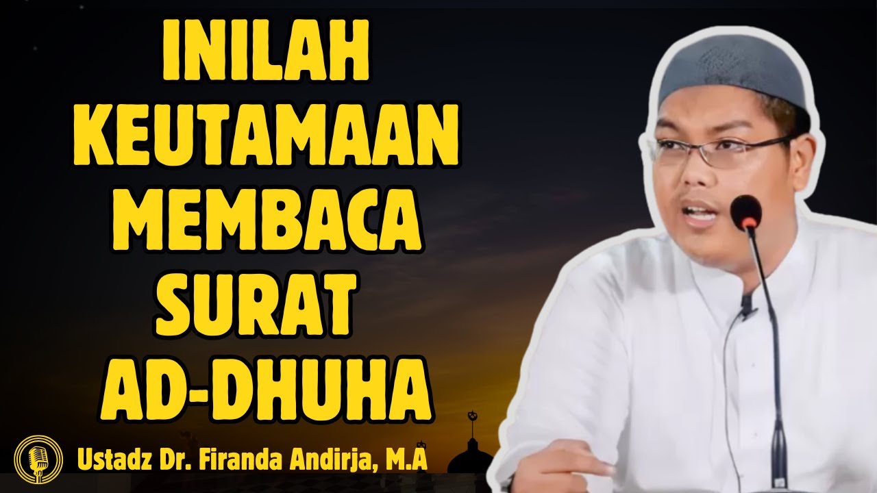 Beginilah Keutamaan Membaca Surat Ad-Dhuha - CERAMAH USTADZ Dr FIRANDA ANDIRJA