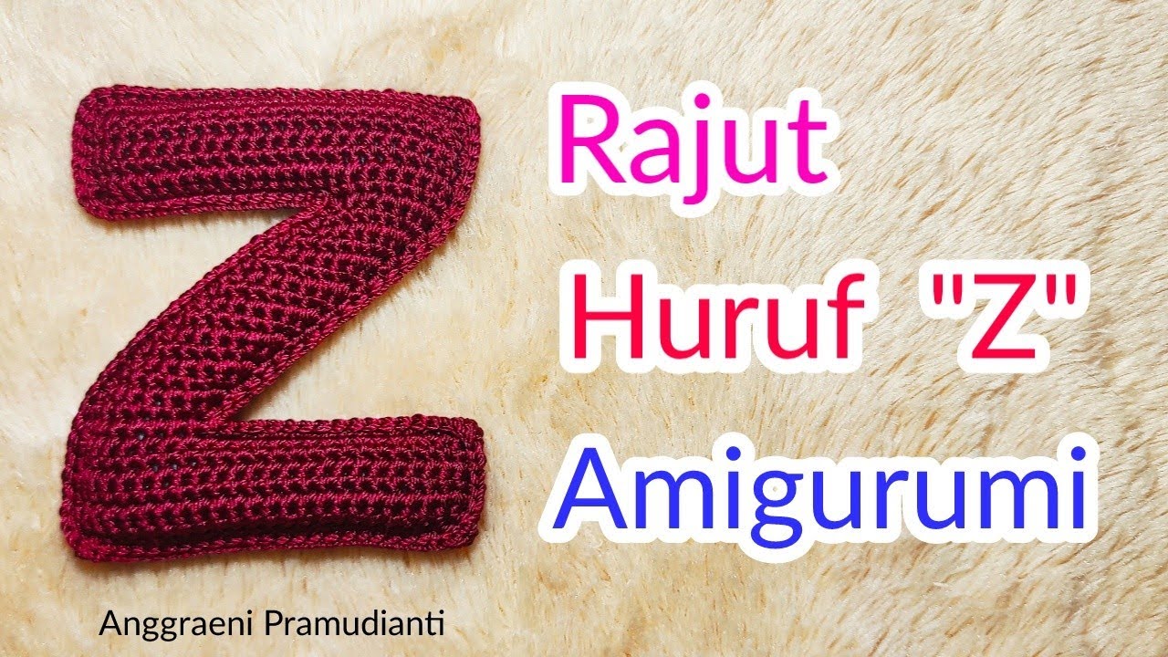 Cara Rajut Huruf Z || Tutorial Amigurumi Huruf Z || Alfabet || Amigurumi Alphabet Crochet