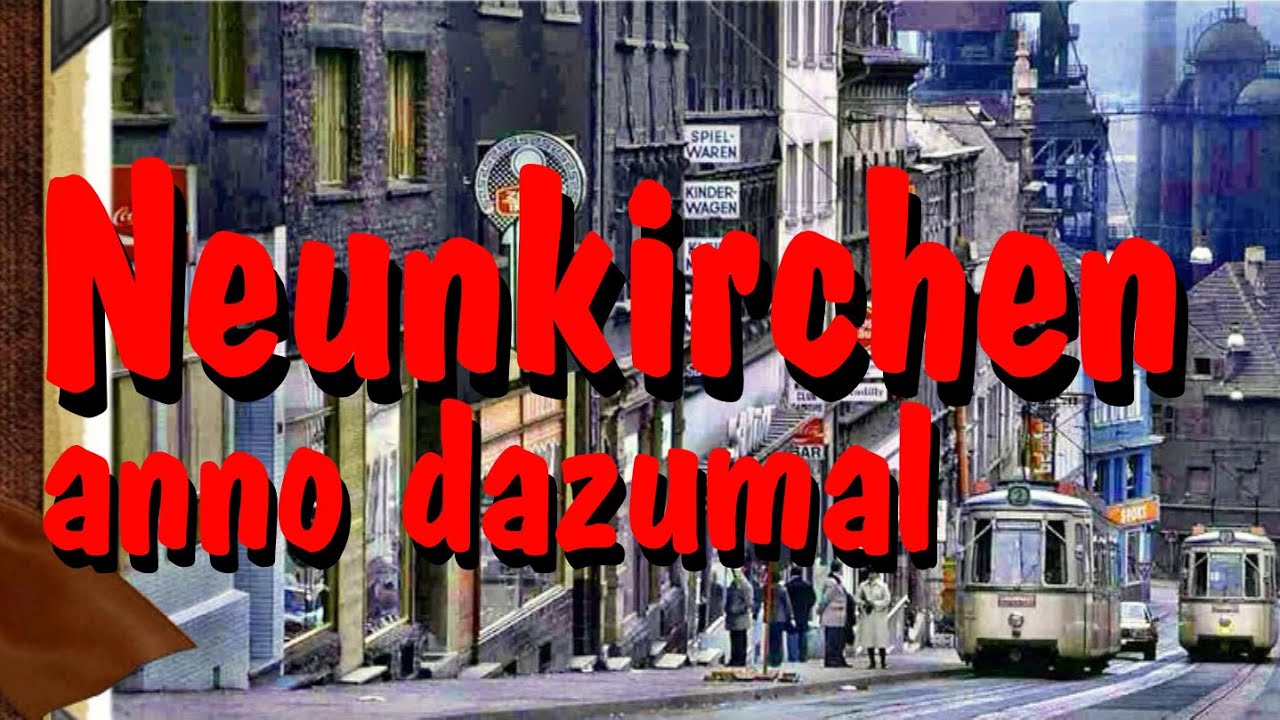 Neunkirchen anno dazumal