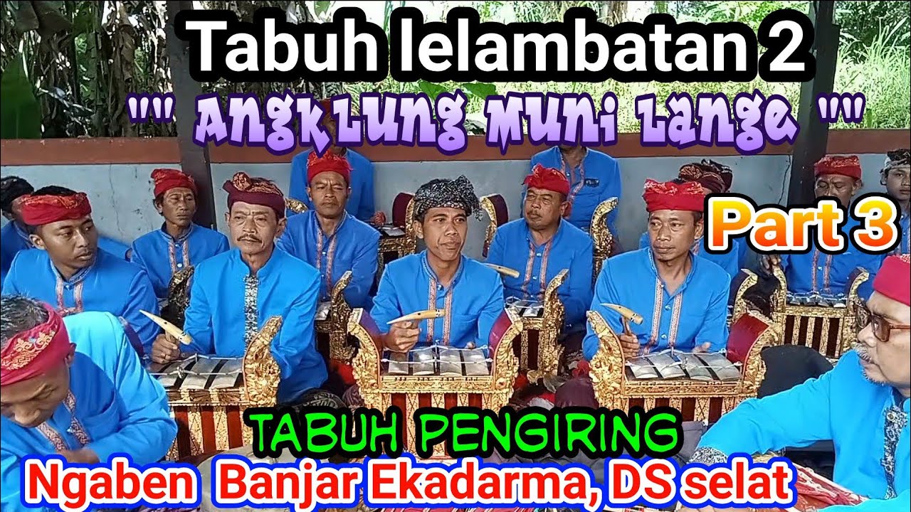 tabuh lelambatan 2/pengiring Ngaben br ekadarma, tengah/desa selat/ Karangase,/ Muni Lange/ part 3