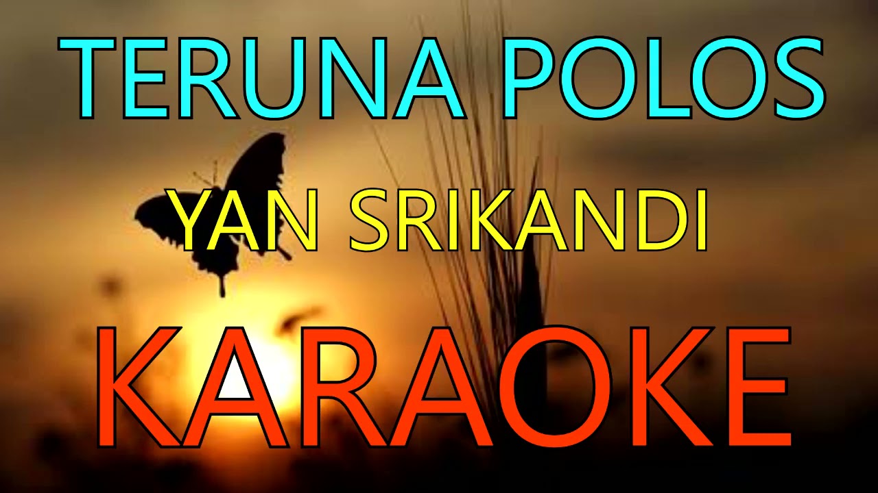 TERUNA POLOS_Yan Srikandi (KARAOKE).
