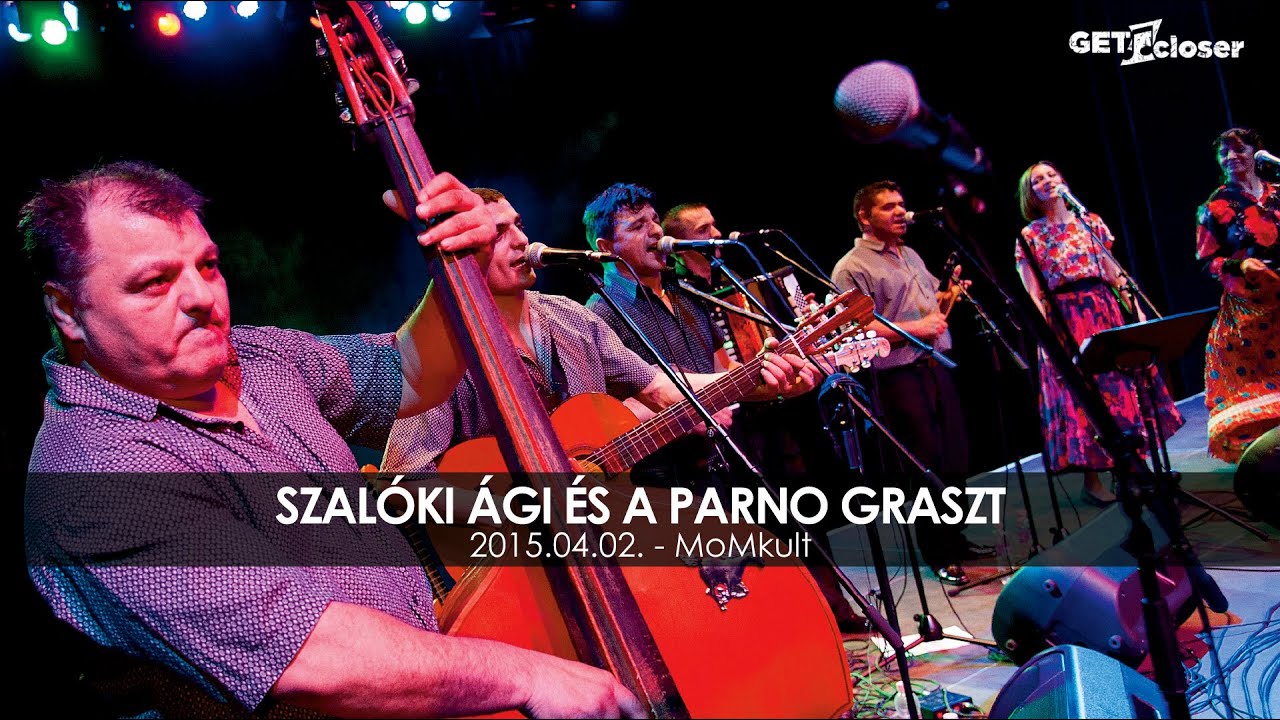 Mert a nézését meg a járását - Szalóki Ági és a Parno Graszt