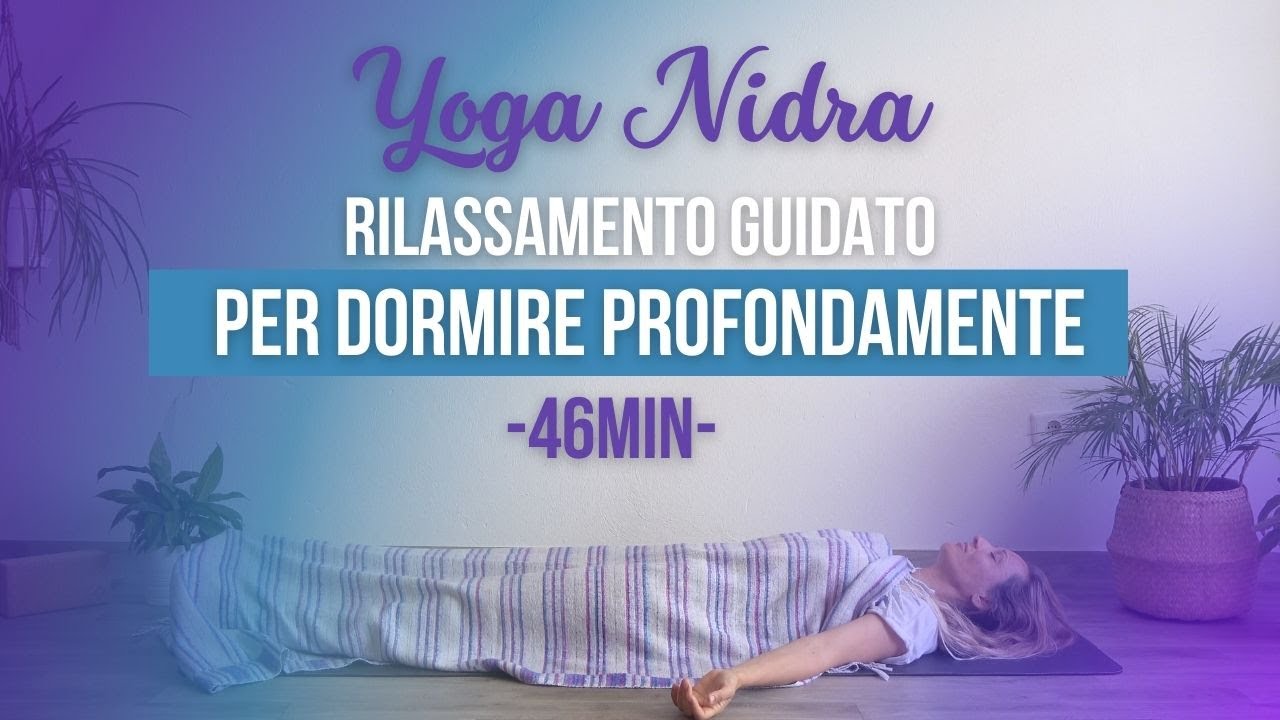 Yoga Nidra: Rilassamento guidato per dormire profondamente - insonnia