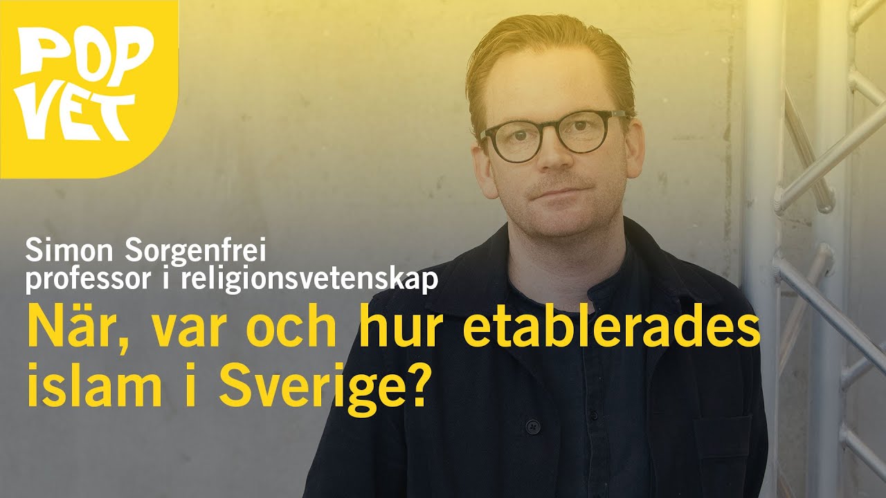 N&auml;r, var och hur etablerades islam i Sverige? | PopVet med Simon Sorgenfrei