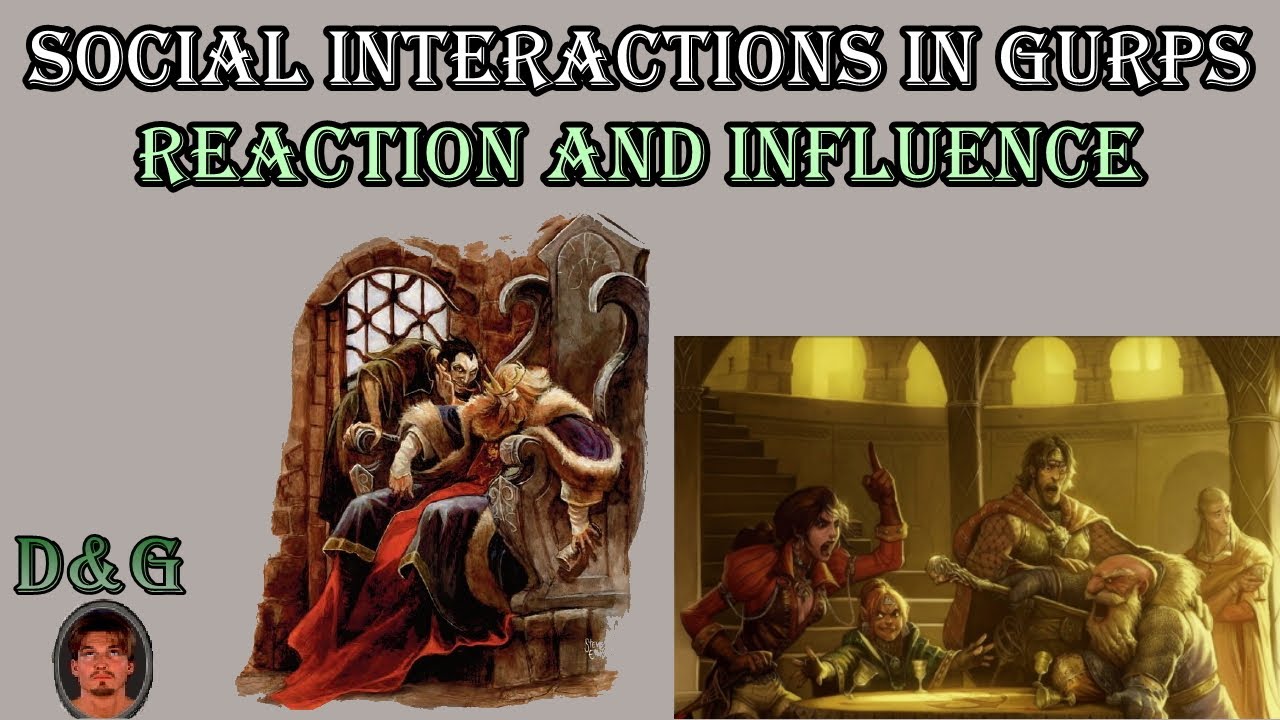 Social Interactions in GURPS, Part 1 - Reaction and Influence Rolls