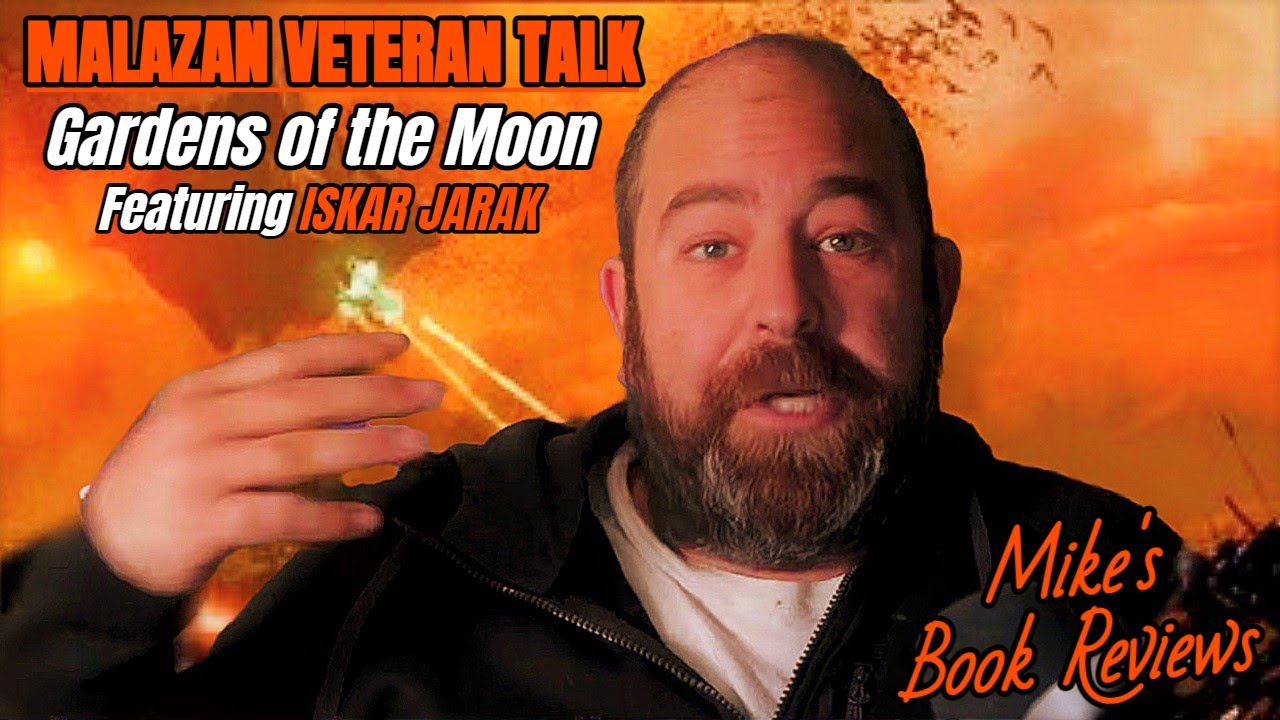 Malazan Book of the Fallen Veteran Talk: Gardens of the Moon (featuring Iskar Jarak)