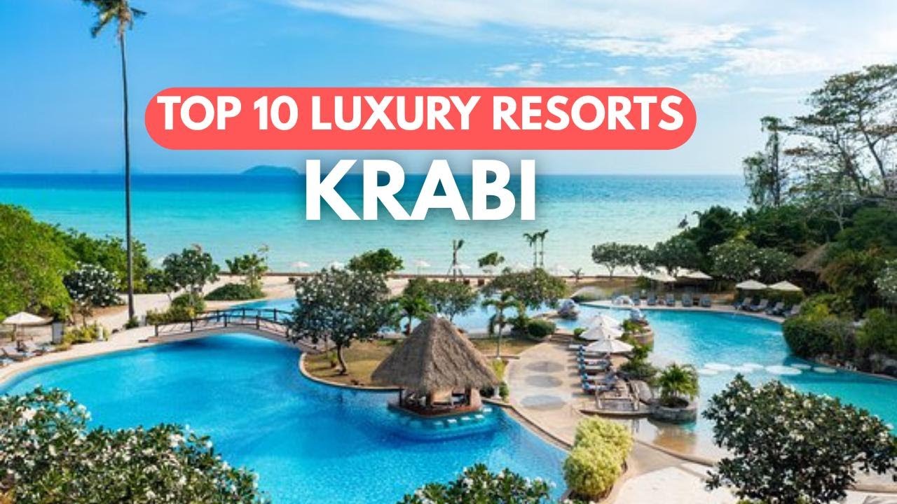Top 10 Resorts in Krabi, Thailand
