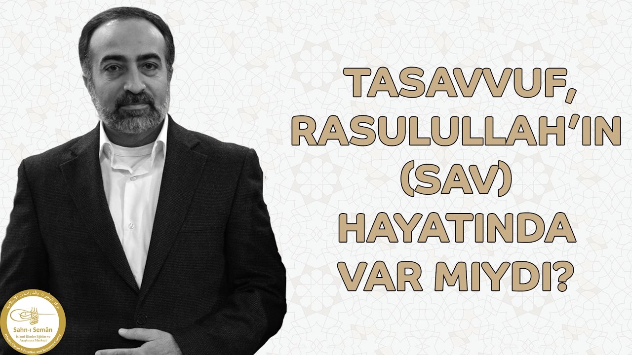 Ebubekir Sifil - Tasavvuf, Rasulullah'ın (sav) Hayatında Var Mıydı?