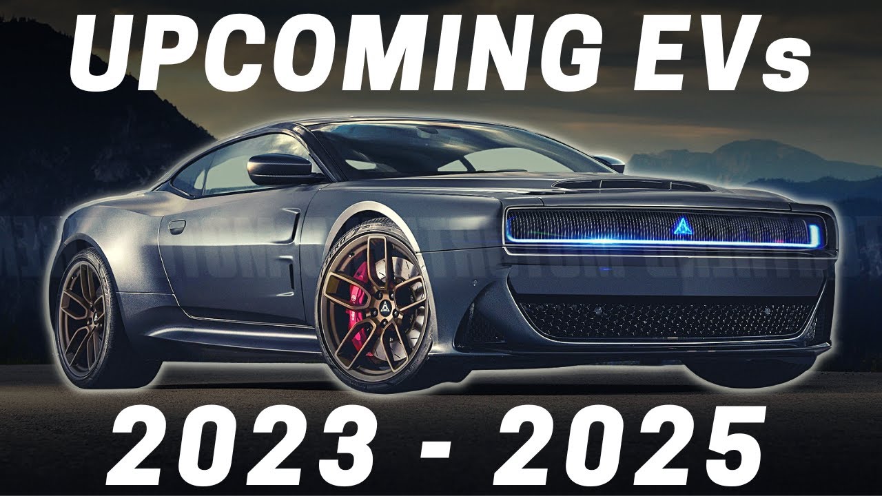 The MOST Anticipated Electric Cars in 2023 - 2025