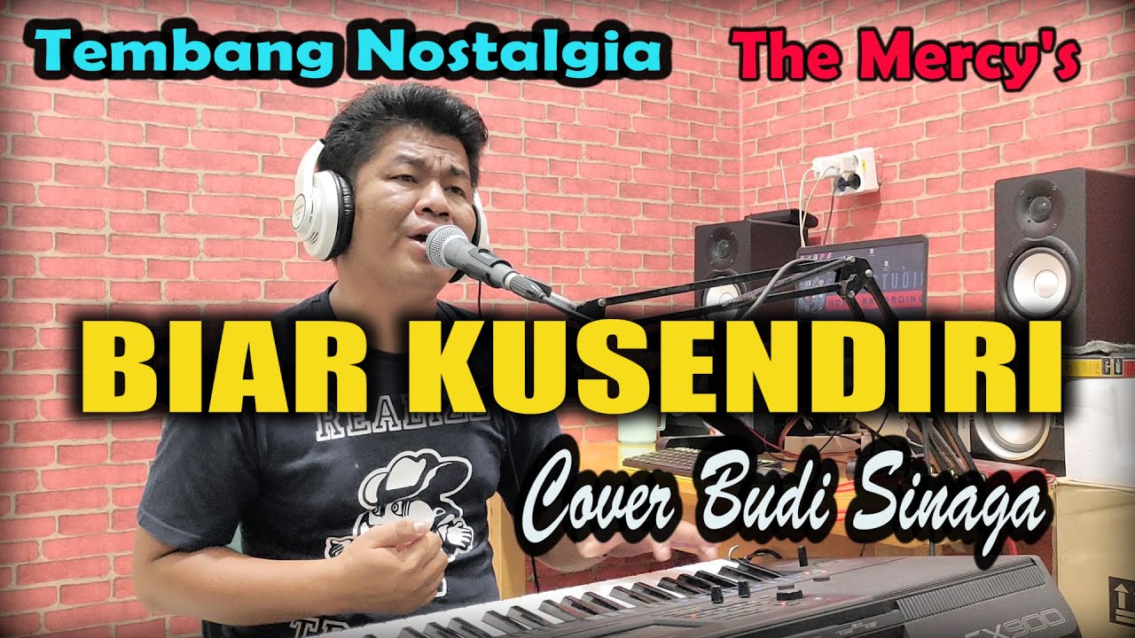 Nostalgia - BIAR KUSENDIRI (The Mercy's) | Cover Budi Sinaga