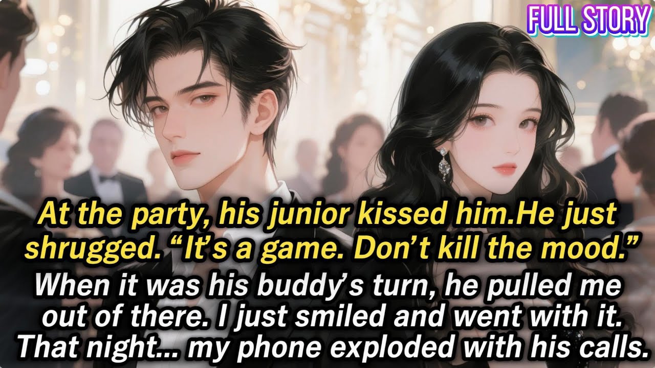 At the party,his junior kissed him.He just shrugged.“It’s a game.Don’t kill the mood.”When it his...