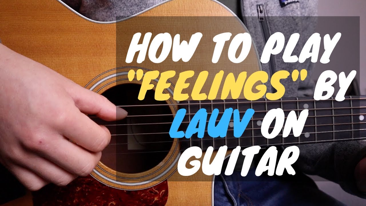 How to Play Feelings by Lauv on Guitar (with tabs)