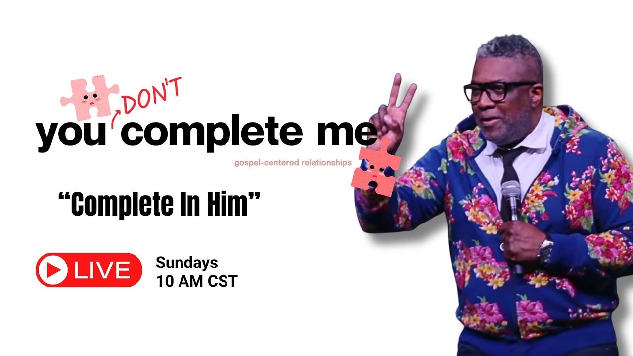 You Don’t Complete Me Week I: Complete in Him