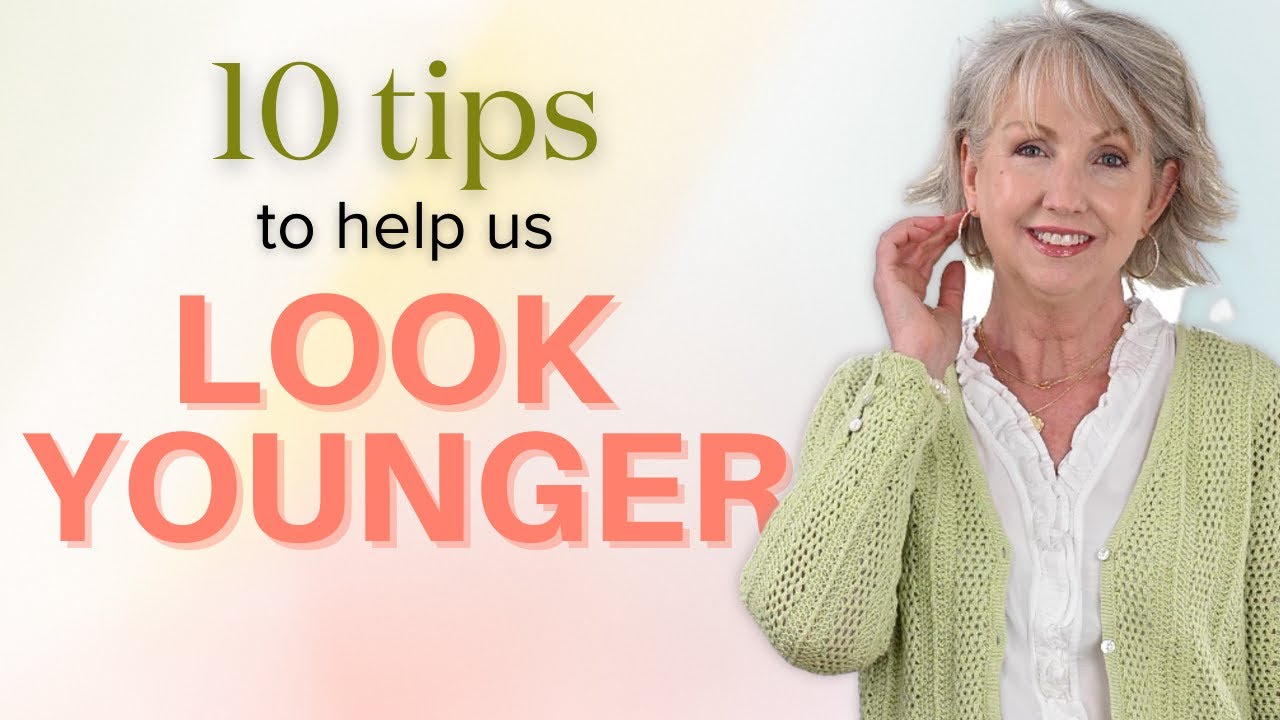 10 Tips to Help you Look Younger