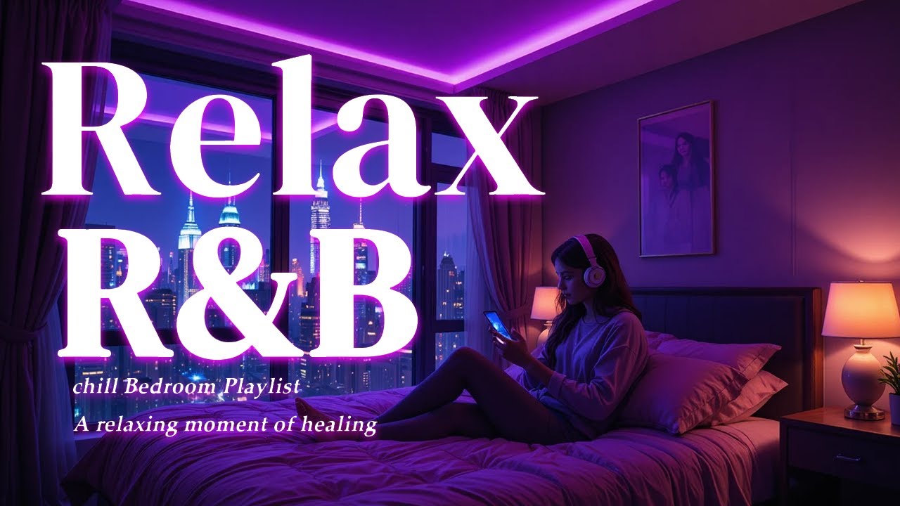 【𝐏𝐥𝐚𝐲𝐥𝐢𝐬𝐭】Chill R&B Relax Music Deep Soul✨Late Night Music, Slow Tempo Ballad Sleep Vol.19💿Relax RnB