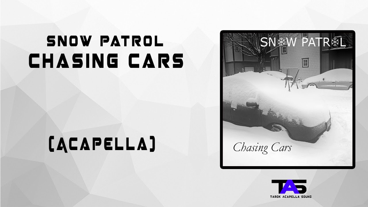 Snow Patrol - Chasing Cars (Acapella)