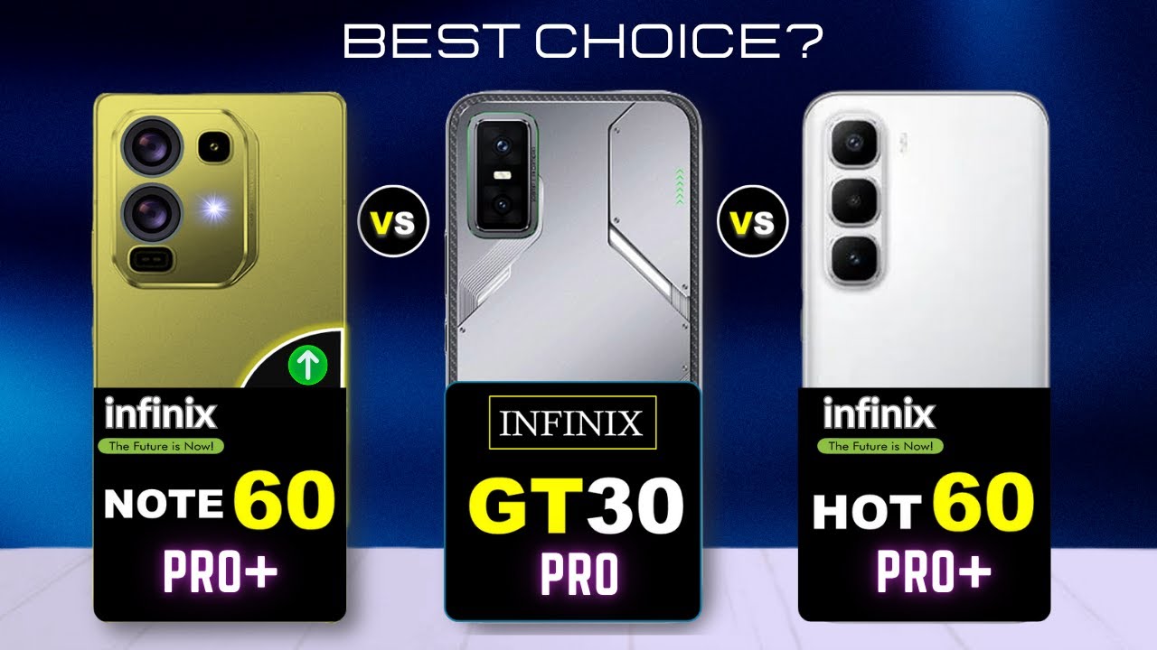 infinix Note 60 Pro Plus vs infinix GT 30 Pro vs infinix Hot 60 Pro plus