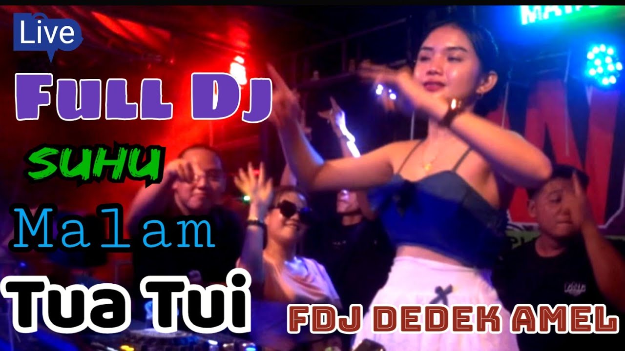 LIVE MALAM FULL DJ SUHU JANGAN DI LAWAN FDJ DEDEK AMEL & FDJ DEVI KITTY