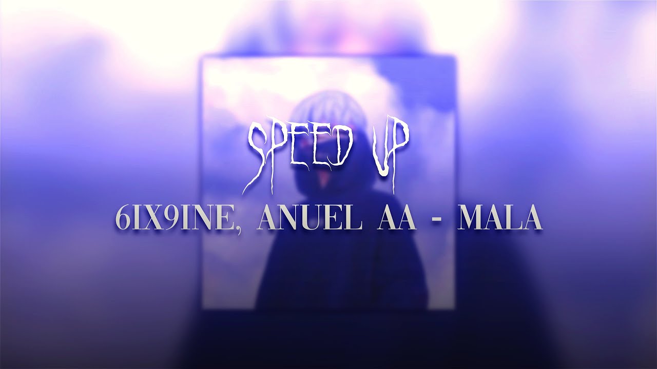 6IX9INE, ANUEL AA - MALA | SPEED UP