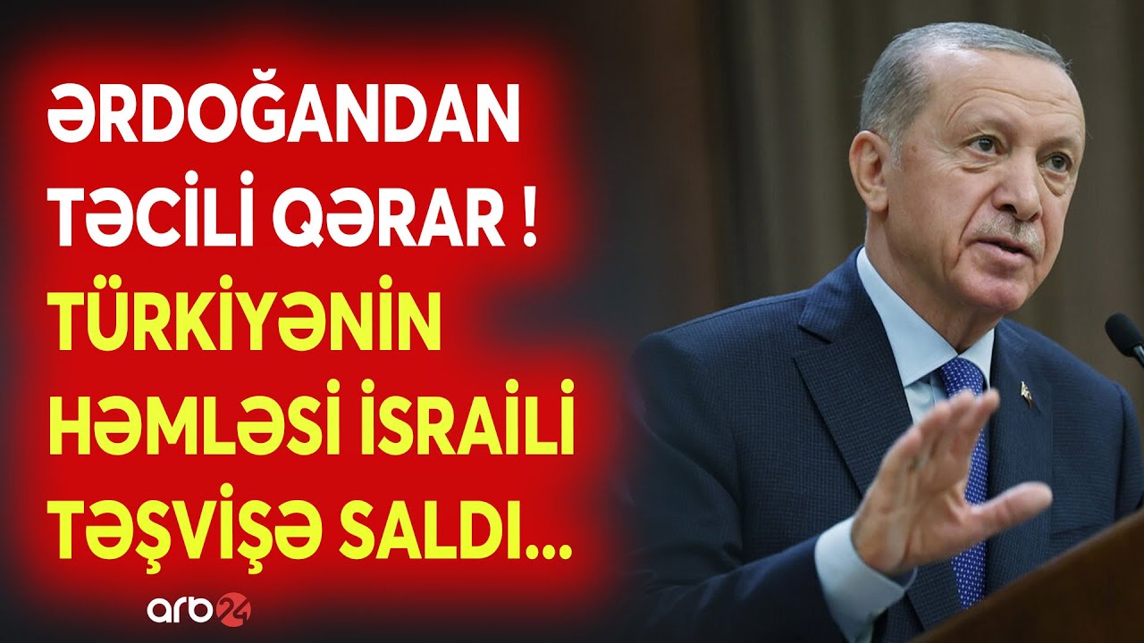 SON DƏQİQƏ! Ərdoğan TƏCİLİ QƏRAR verdi - Türkiyədən İsrailə GÖZDAĞI - Təl-Əvivdə PANİKA BAŞLADI...