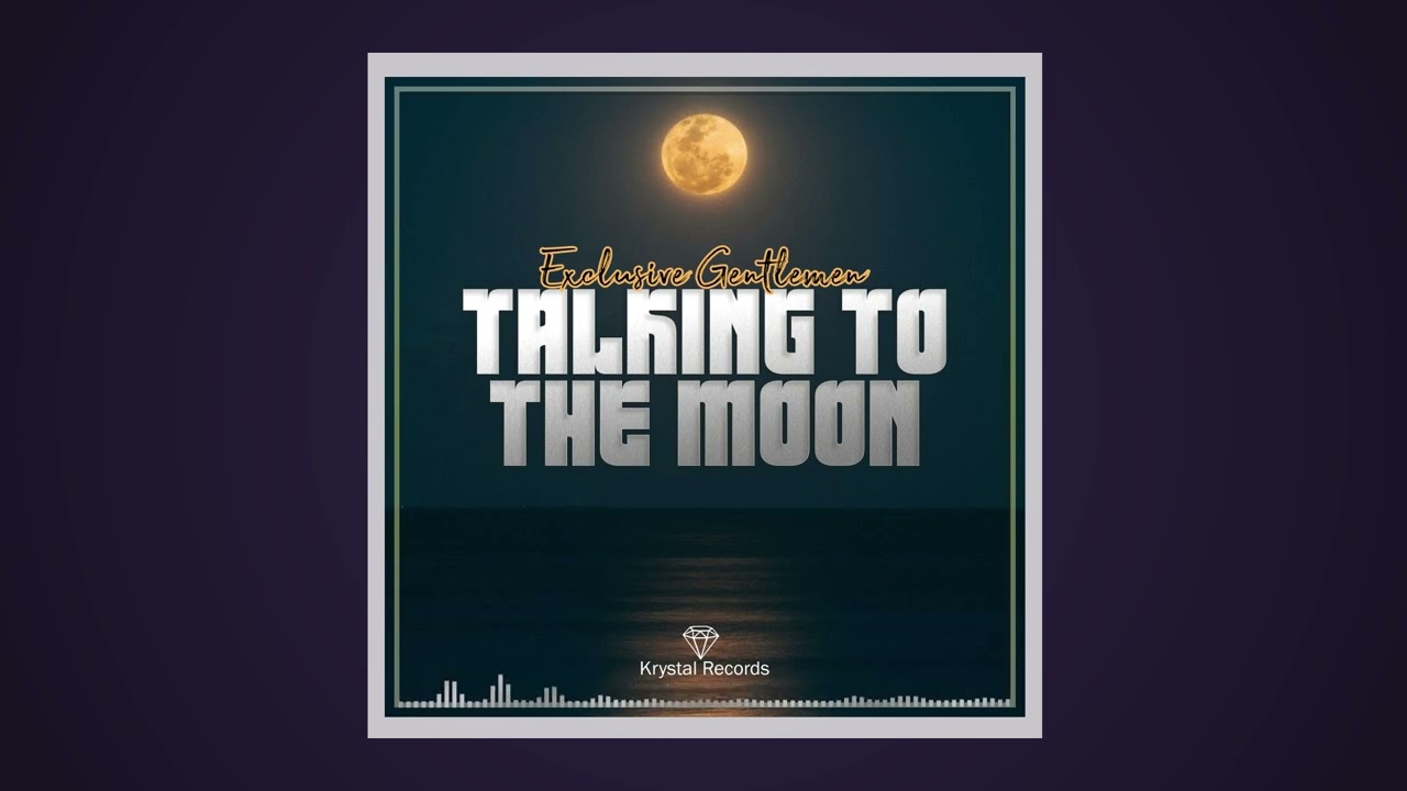 Exclusive Gentlemen - Talking to the Moon_[Alexiis & Khalz Musik Remix]