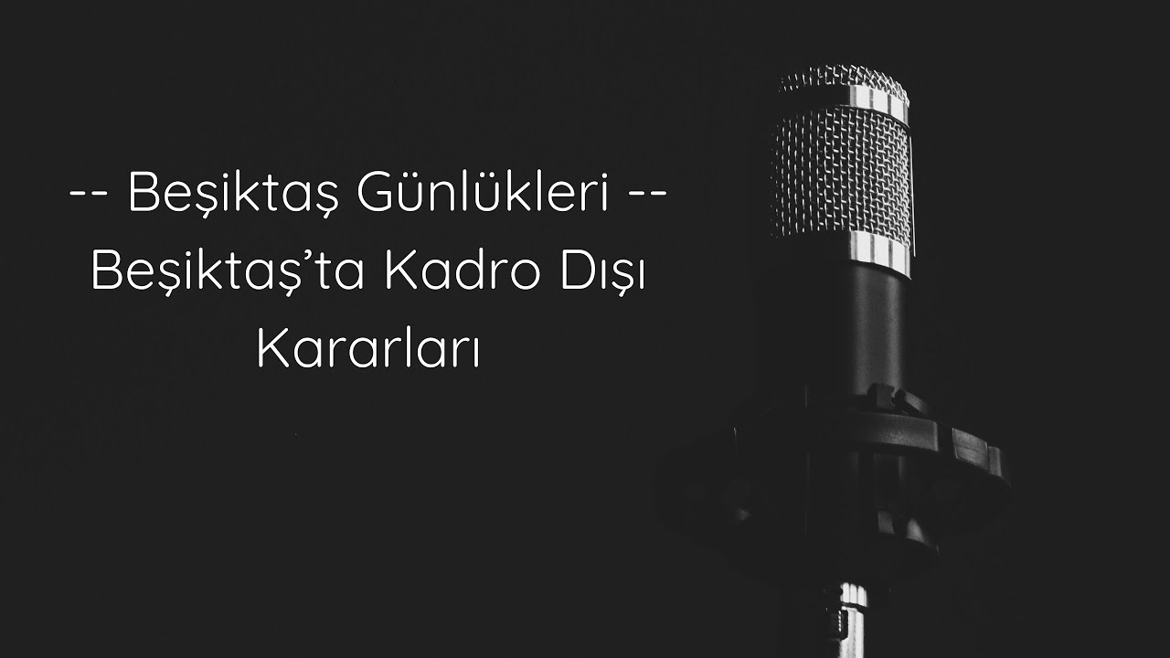 Podcast #15 --Beşiktaş'ta Kadro Dışı Kararları--
