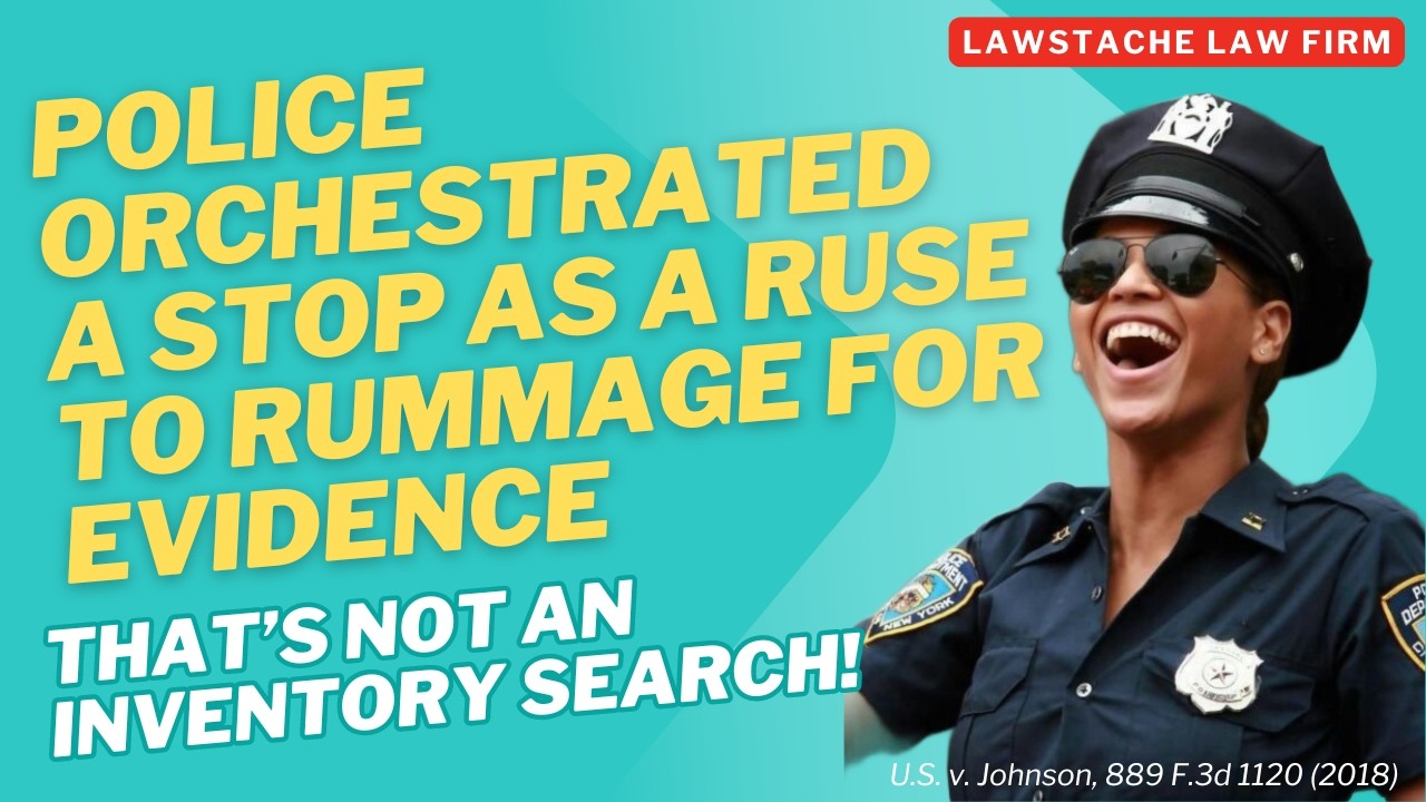 Police Orchestrated a Stop as a Ruse to Rummage for Evidence. Inventory Search is NOT to Investigate