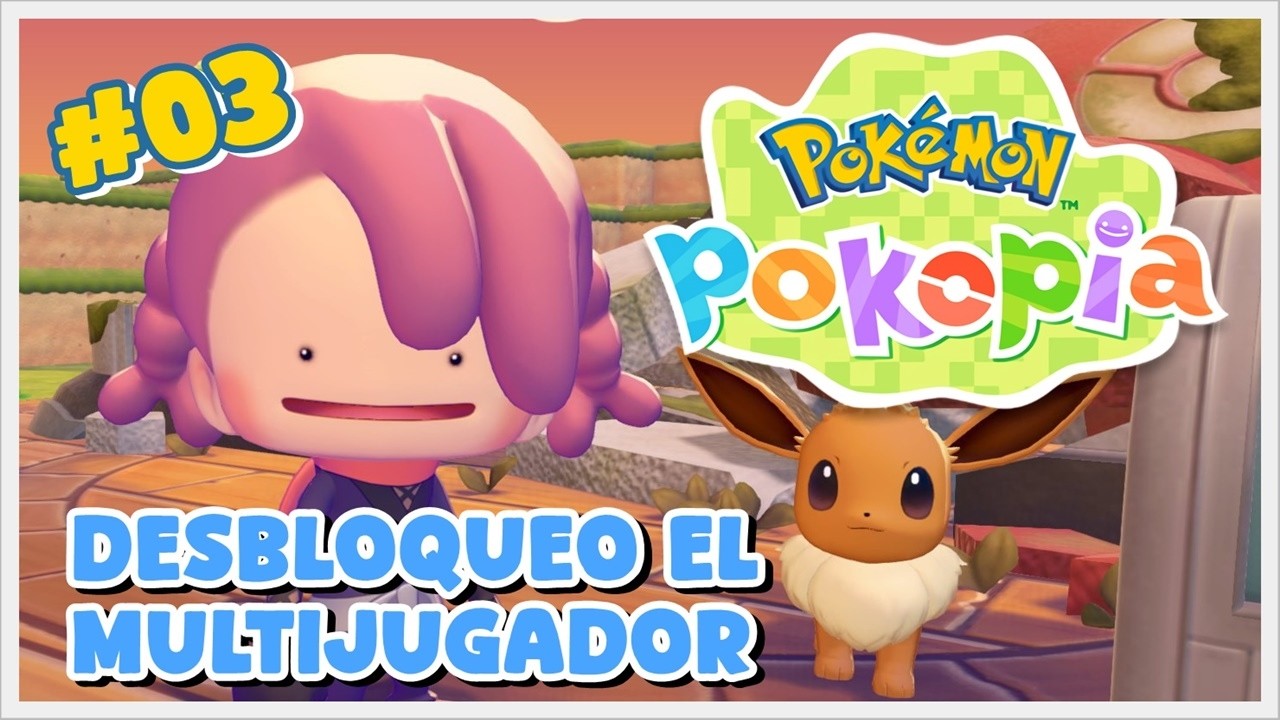DESBLOQUEAMOS EL MULTIJUGADOR Y GAMESHARE | POKÉMON POKOPIA #03
