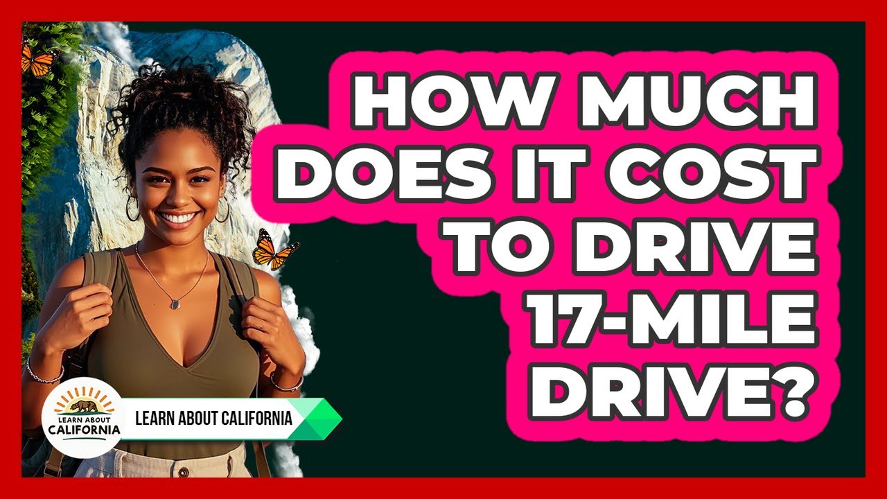 How Much Does It Cost To Drive 17-Mile Drive?