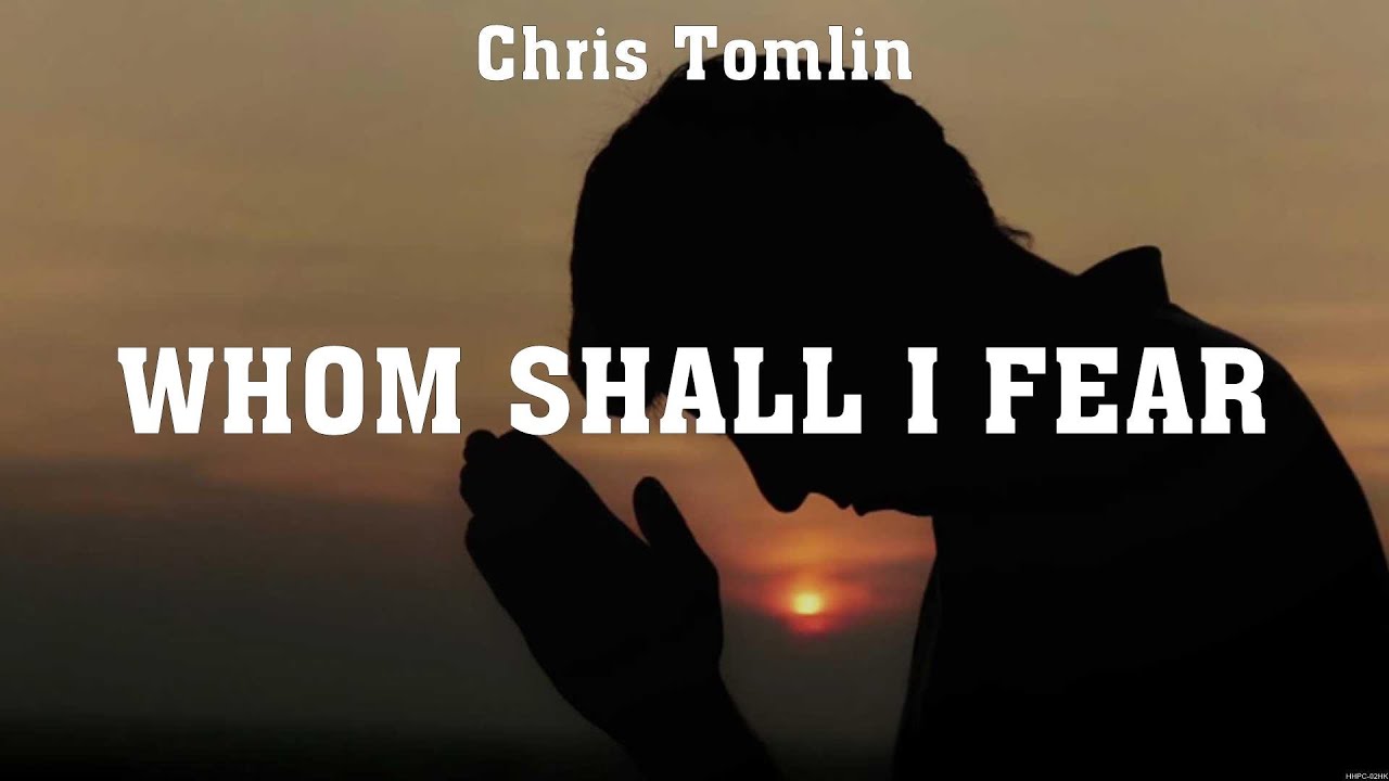 Chris Tomlin - Whom Shall I Fear (Lyrics) Elevation Worship, CeCe Winans, Hillsong Worship