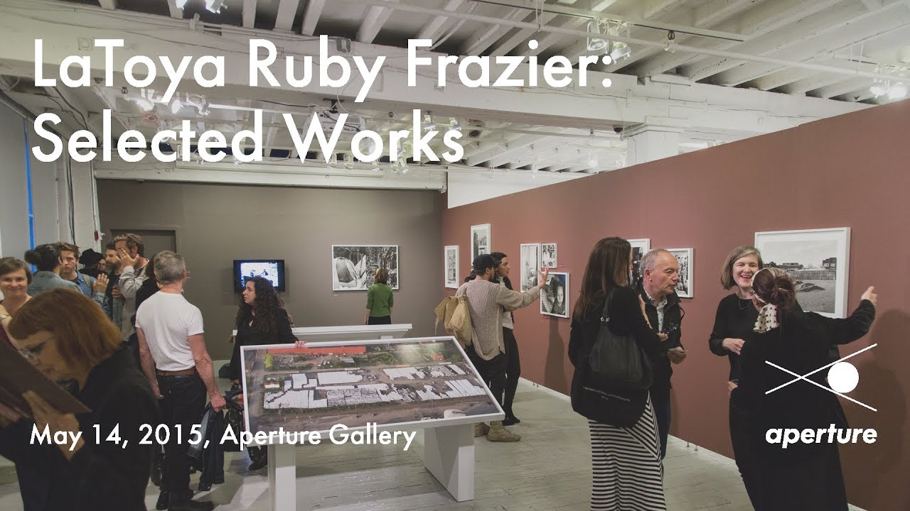 LaToya Ruby Frazier: Selected Works
