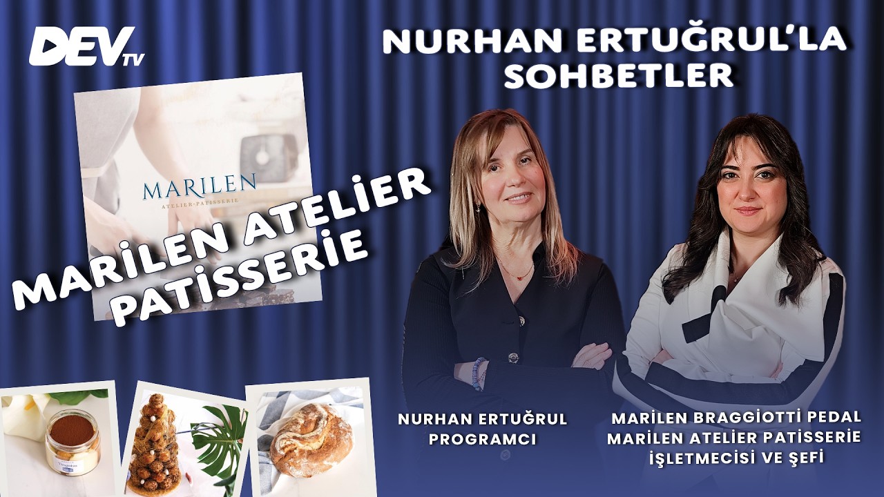 Marilen Atelier Patisserie - Marilen Braggiotti Pedal | Nurhan Ertuğrul'la Sohbetler
