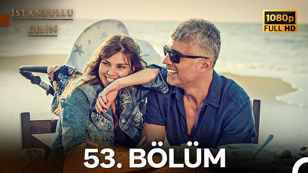 İstanbullu Gelin 53. Bölüm Full HD