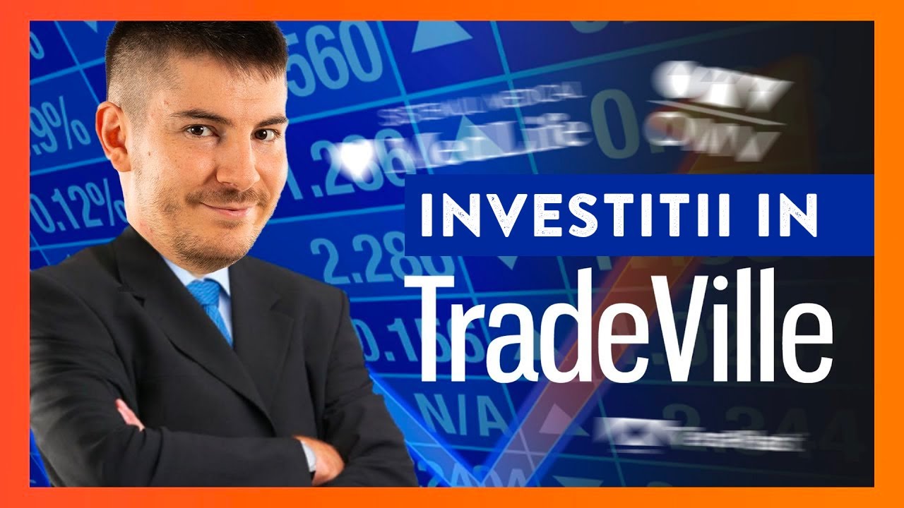 Ce investiții am făcut în Tradeville?