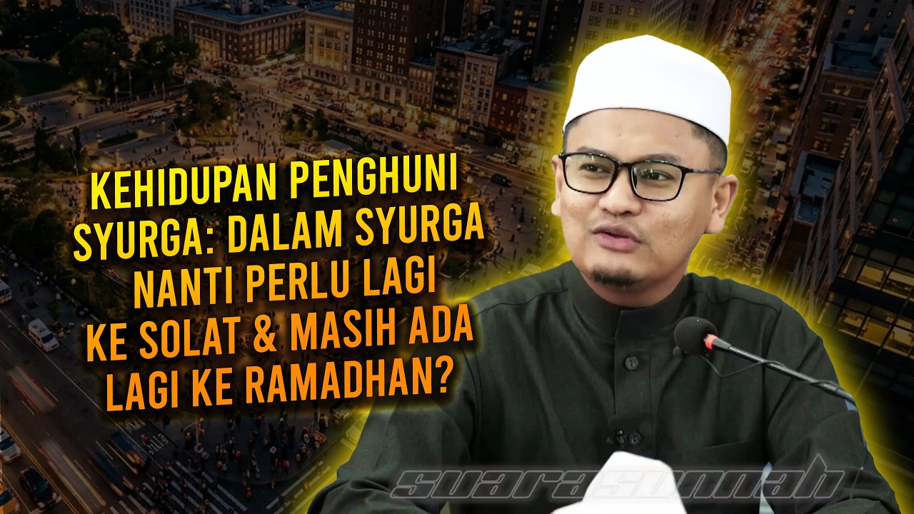Kehidupan Penghuni Syurga: Dalam Syurga Nanti Perlu Lagi Ke Solat & Masih Ada Lagi Ke Ramadhan?