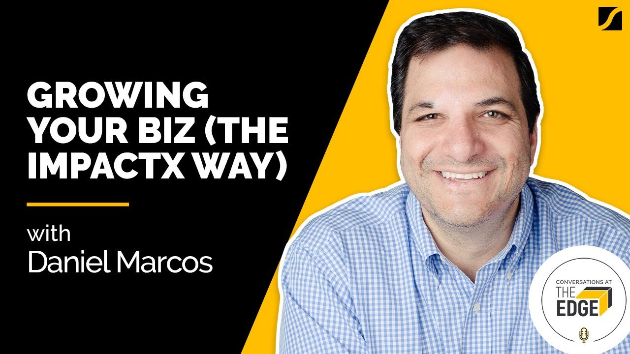 Growing The ImpactX Way with Daniel Marcos.