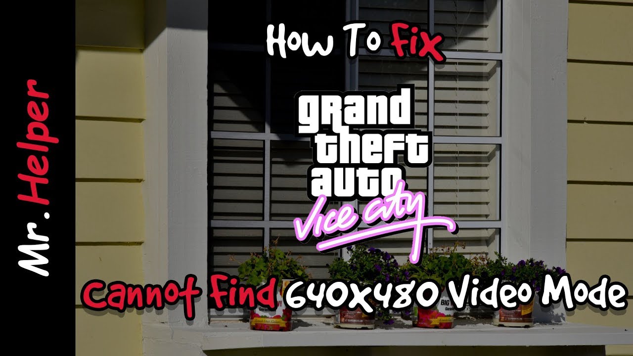 Как исправить ошибку «GTA Vice City не может найти видеорежим 640x480»