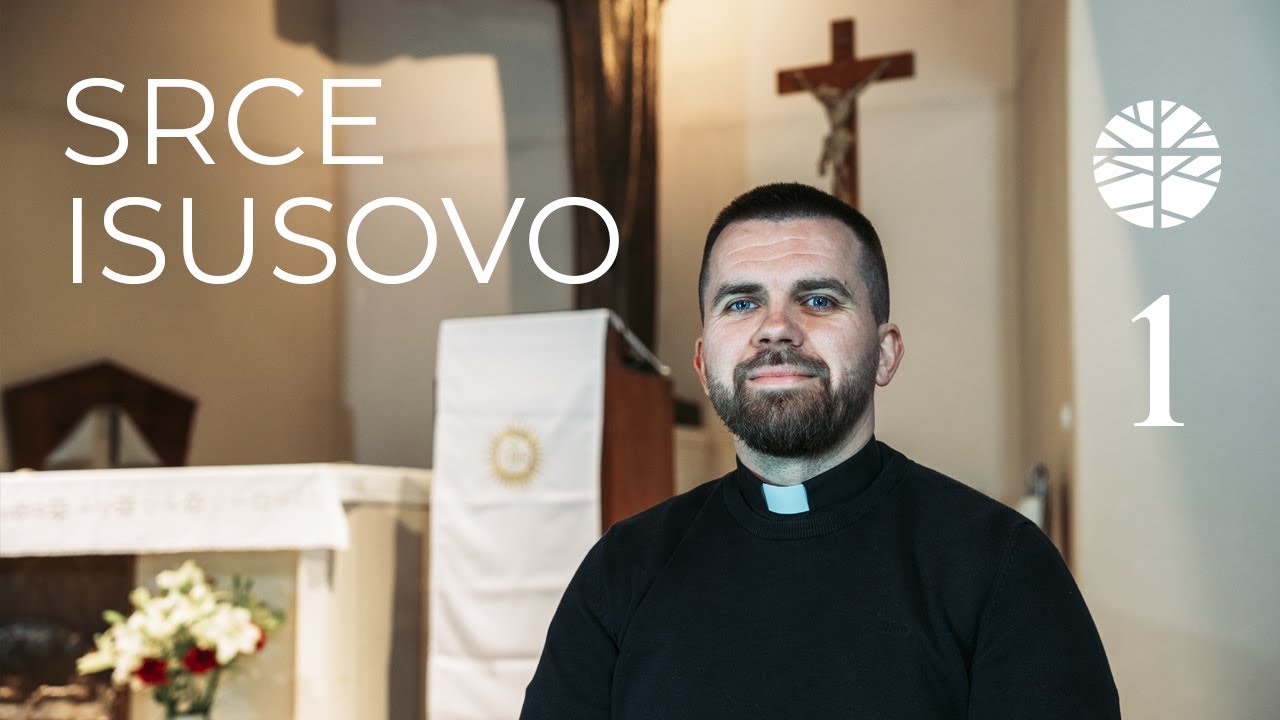 SRCE ISUSOVO (1. dio) | p. Boris Jozić
