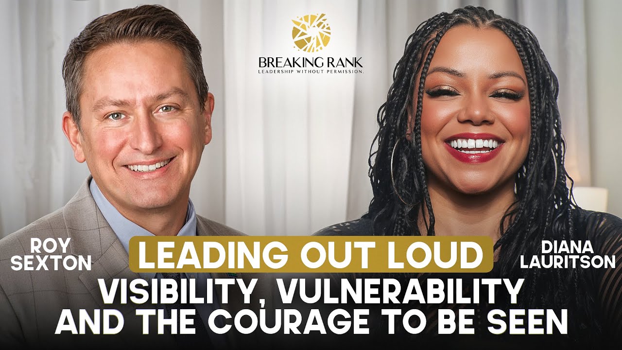 Leading Out Loud: Visibility, Vulnerability, and the Courage to Be Seen