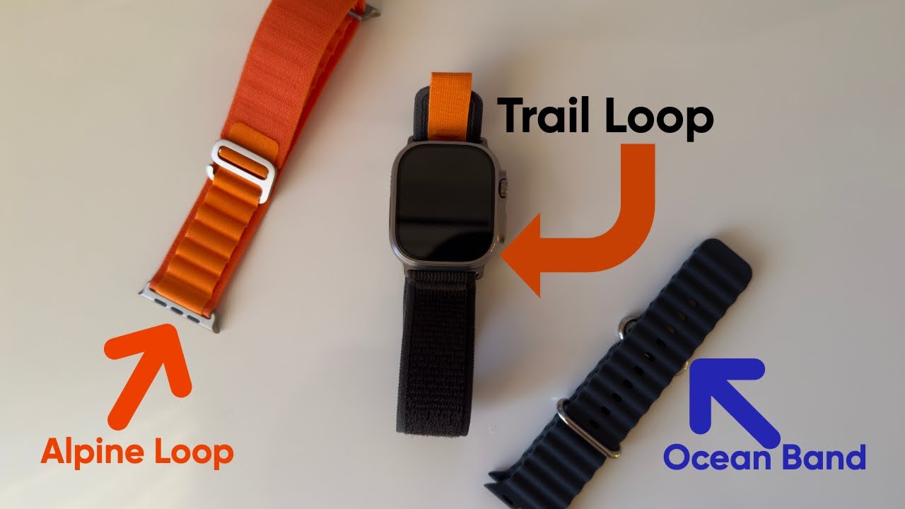 КАКОЙ РЕМЕШОК ВЫБРАТЬ ДЛЯ APPLE WATCH ULTRA: ALPINE LOOP, TRAIL LOOP, OCEAN BAND?