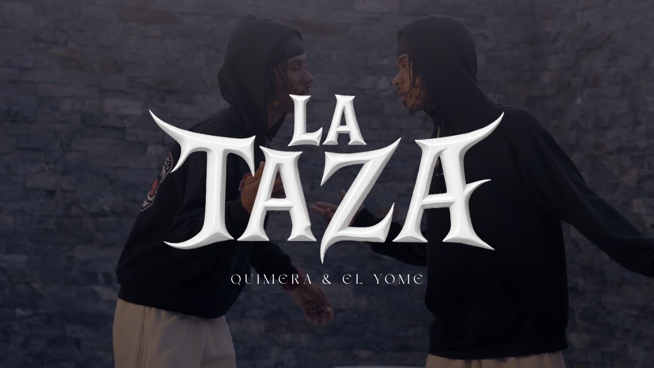 LA TAZA - Quimera & El Yome (Video Oficial)
