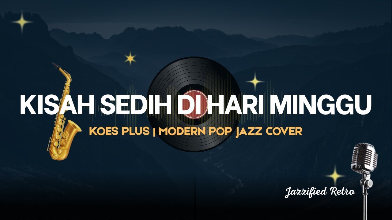 Kisah Sedih diHari Minggu - Koes Plus ( Modern Pop Jazz Cover Version) | Jazzified Retro