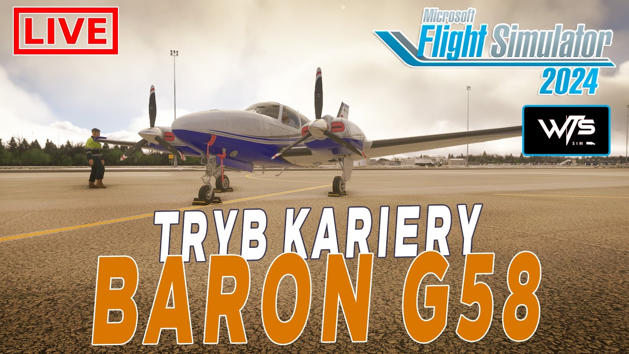 #37 MSFS2024 | Live | Tryb Kariery, Baron G58!